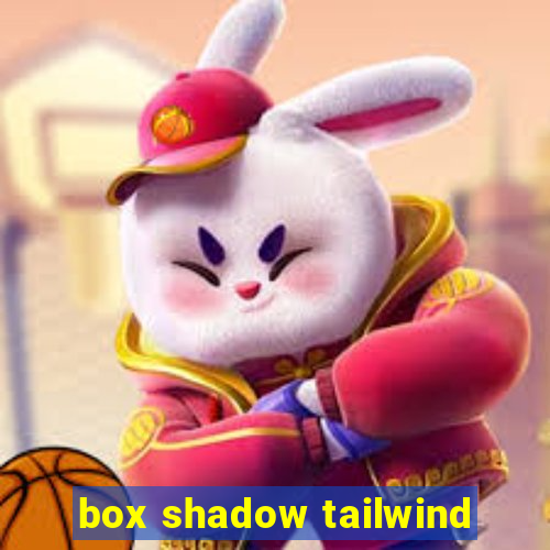 box shadow tailwind